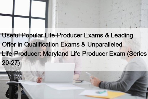 Useful Popular Life-Producer Exams & Leading Offer in ...